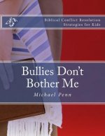 Bullies Don't Bother Me: Biblical Conflict Resolution Strategies for Kids