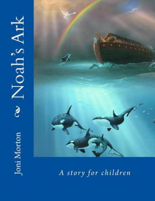 Noah's Ark: A story for children