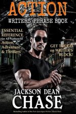 Action Writers' Phrase Book: Essential Reference for All Authors of Action, Adventure & Thrillers