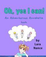 Oh, Yes I Can!: An Adventurous Annabelle Book