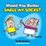 Would you Rather Smell my Socks?