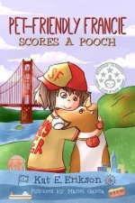 Pet-Friendly Francie Scores a Pooch: (A children's animal story about a girl and her rescue dog)