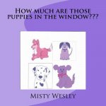 How much are those puppies in the window