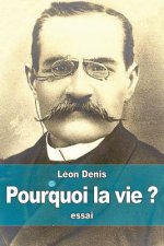 Pourquoi la vie ?: solution rationnelsolution rationnelle du probl?me de l'existence, ce que nous sommes, d'o? nous venons, o? nous allon