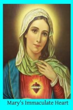 Mary's Immaculate Heart: The Meaning of Devotion to the Immaculate Heart of Mary