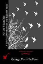 Nat the Naturalist: A Boy's Adventures in the Eastern Seas