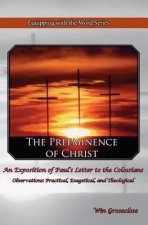 The Preeminence of Christ: An Exposition of Paul's Letter to the Colossians