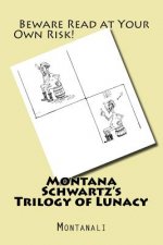 Montana Schwartz's Trilogy of Lunacy