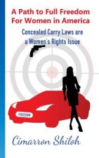 A Path to Full Freedom for Women in America: Concealed Carry Laws Are A Woman's Rights Issue