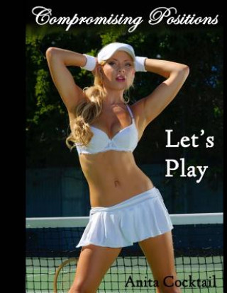 Compromising Positions: Let's Play