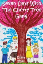 Seven Days With The Cherry Tree Gang