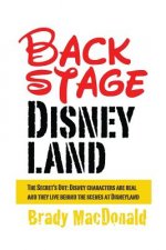 Backstage Disneyland: The Secret's Out: Disney characters are real and they live behind the scenes at Disneyland