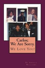 Carlos; We Are Sorry. We Love You!: I'm Homeless: Please Buy My Poetry Book- Luv Angie