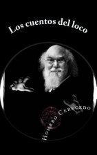 Los cuentos del loco: Narraciones de misterio, terror y ficción