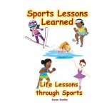 Sports Lessons Learned: Life Lessons through Sports