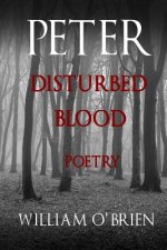Peter: Disturbed Blood - Poetry (Peter: A Darkened Fairytale, Vol 14): Peter: A Darkened Fairytale