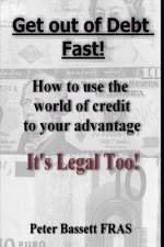 Get Out of Debt Fast: It's Legal Too! B&W version