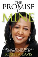 The Promise Is Mine: God's Faithfulness Throught Broken Relationships