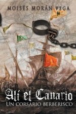 Alí el Canario: Un corsario berberisco