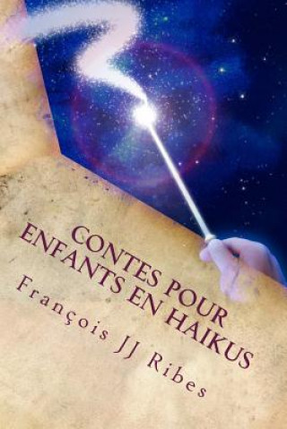 Contes Pour Enfants En Haikus: 9 Contes En 113 Po?mes Courts Conteporains