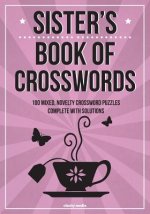 Sister's Book Of Crosswords: 100 novelty crossword puzzles