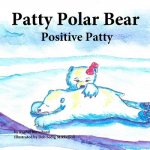 Patty Polar Bear: Positive Patty