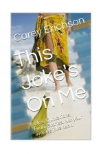 This Joke's On Me: Hilarious Jokes, Great Quotations and Funny Stories