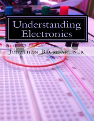 Understanding Electronics: A Beginner's Guide with Projects