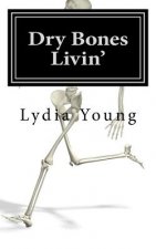 Dry Bones Livin': 