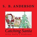 Catching Santa: Silly Sally's Stakeout