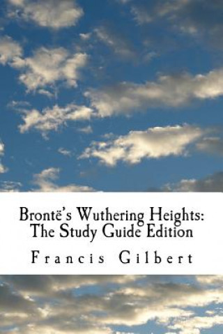 Brontë's Wuthering Heights: The Study Guide Edition: Complete text & integrated study guide