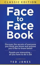 Face to Face Book: Discover the Secrets of Everyone You Think You Know, and Anyone You'd Like to Know Better