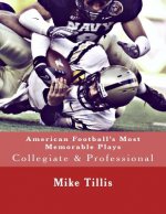 American Football's Most Memorable Plays: Collegiate & Professional