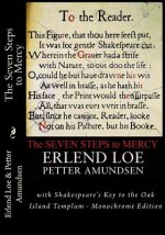 The Seven Steps to Mercy: with Shakespeare's Key to the Oak Island Templum - Monochrome Edition