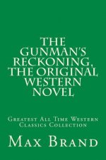 The Gunman's Reckoning, The Original Western Novel: Greatest All Time Western Classics Collection