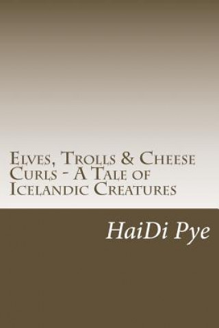 Elves, Trolls & Cheese Curls - A Tale of Icelandic Creatures