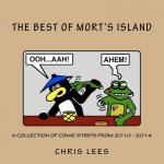 The Best Of Mort's Island: A Collection of Comic Strips from 2010 - 2014