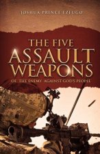 The Five Assault Weapons of The Enemy Against God's People