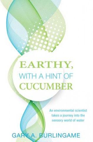 Earthy, With a Hint of Cucumber: An Environmental Scientist's Journey Into the Sensory World of Water