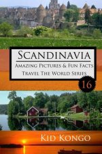 Scandinavia Amazing Pictures & Fun Facts: Kid Kongo Travel The World Series (Book 16)