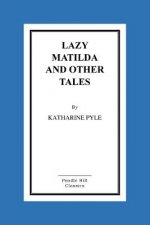 Lazy Matilda and Other Tales