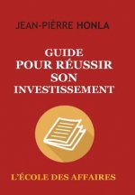 Guide pour réussir son investissement: L'école des affaires
