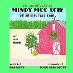 The Adventures of Mindy Moo Cow On Smiling Face Farm. The True Meaning: Children's Book