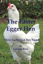 The Easter Egger Hen: How Lucky Got Her Name