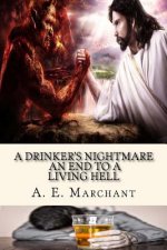 A Drinker's Nightmare: An end to a living hell