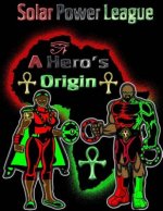 A Hero's Origin: Solar Power League