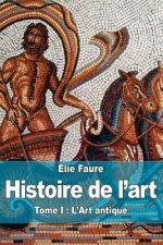 Histoire de l'art: Tome I: L'Art antique