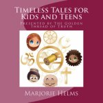 Timeless Tales for Kids and Teens: Presented by The Golden Thread of Truth
