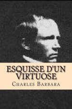 Esquisse d'un virtuose: (plus): Extraits d' un rapport d' un agent de police