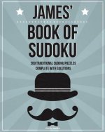 James' Book Of Sudoku: 200 traditional sudoku puzzles in easy, medium & hard